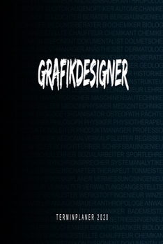 Grafikdesigner - Terminplaner 2020: Kalender und Organisator f�r Grafikdesigner. Terminkalender, Taschenkalender, Wochenplaner, Jahresplaner, Kalender 2019 - 2020 zum Planen und Organisieren