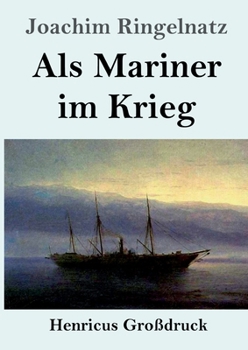Als Mariner im Krieg (Großdruck) (German Edition)