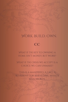 Paperback Work. Build. Own.: A Manifesto for Reclaiming Homeownership Book