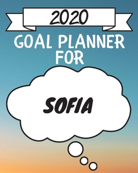 Paperback 2020 Goal Planner For Sofia: 2020 New Year Planner Goal Journal Gift for Sofia / Notebook / Diary / Unique Greeting Card Alternative Book