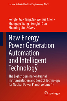 New Energy Power Generation Automation and Intelligent Technology: The Eighth Seminar on Digital Instrumentation and Control Technology for Nuclear Po