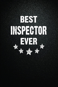 Paperback Best Inspector Ever: 6"x9" Inch- 100 Pages Blank Lined Journal Notebook Appreciation Gift. Paperback. Birthday or Christmas Gift For Inspec Book