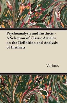 Paperback Psychoanalysis and Instincts - A Selection of Classic Articles on the Definition and Analysis of Instincts Book