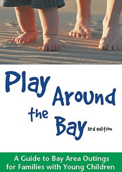 Paperback Play Around the Bay: A Guide to Bay Area Outings for Families with Young Children Book