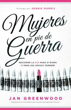 Mujeres en pie de guerra: Recupere la paz a sí misma ¡Y para sus amigas también!