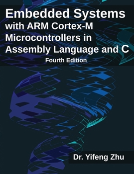Paperback Embedded Systems with ARM Cortex-M Microcontrollers in Assembly Language and C: Fourth Edition Book