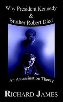 Paperback Why President Kennedy & Brother Robert Died: An Assassination Theory Book