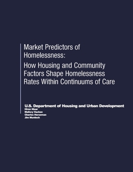 Paperback Market Predictors of Homelessness: How Housing and Community Factors Shape Homelessness Rates Within Continuums of Care Book