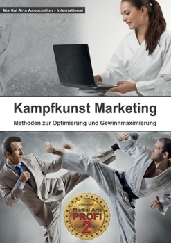 Paperback Kampfkunst Marketing: Methoden zur Gewinnoptimierung und Gewinnmaximierung [German] Book