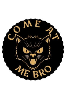 Come At Me Bro: Blank Lined Journal | Office Notebook | Writing Creativity | Meeting Notes | Documenting Quotes