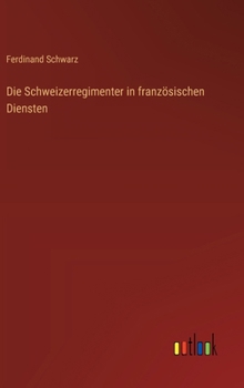 Hardcover Die Schweizerregimenter in französischen Diensten [German] Book