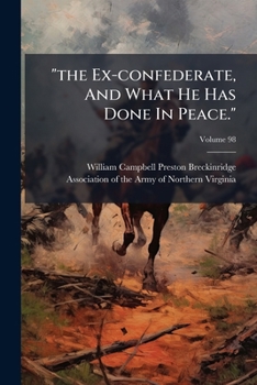 Paperback "the Ex-confederate, And What He Has Done In Peace."; Volume 98 Book