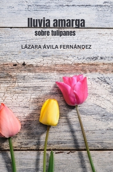 Paperback Lluvia amarga: Sobre tulipanes [Spanish] Book