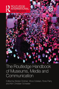 The Routledge Handbook of Museums, Media and Communication - Book  of the Routledge International Handbooks