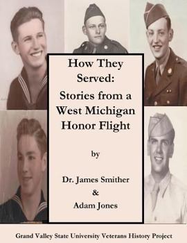 How They Served: Stories from a West Michigan Honor Flight