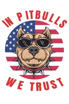 In Pitbulls We Trust: 120 Page Blank Lined Journal