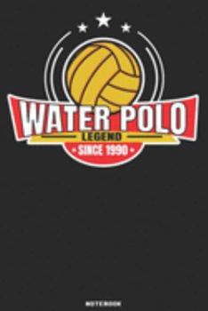 Water Polo Legend since 1990 Notebook: Waterpolo Legends Design - 120 ruled Pages 6''x9'' Notebook for Player and Coaches. Journal to write down your ... Fans and Lovers for Christmas or Birthdays