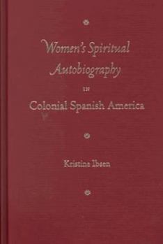 Hardcover Women's Spiritual Autobiography in Colonial Spanish America Book