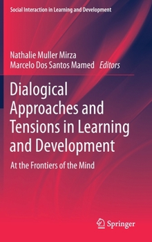 Hardcover Dialogical Approaches and Tensions in Learning and Development: At the Frontiers of the Mind Book