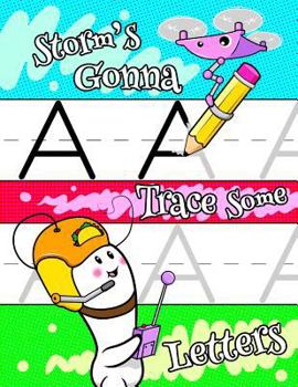 Paperback Storm's Gonna Trace Some Letters: Personalized Tracing Workbook for Kids Learning to Write the Letters of the Alphabet, Paper with 1 Ruling for Childr Book