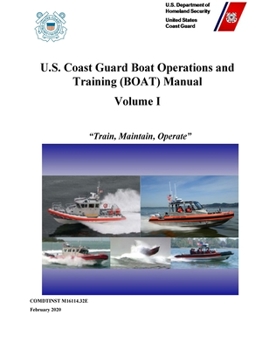 Paperback U.S. Coast Guard Boat Operations and Training (BOAT) Manual - Volume I (COMDTINST M16114.32E) - February 2020 Edition Book