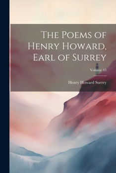 Paperback The Poems of Henry Howard, Earl of Surrey; Volume 43 Book
