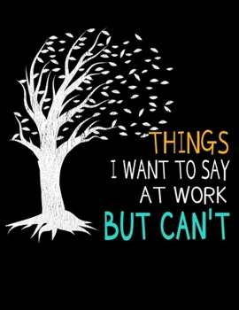 Things I Want To Say At Work But I Can't: 366 Day Daily Planner 2020 : Perfect For Coworker Or Office Environment