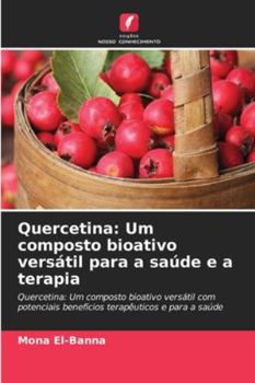 Quercetina: Um composto bioativo versátil para a saúde e a terapia (Portuguese Edition)