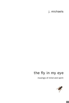 Hardcover The Fly in My Eye: Musings of Mind and Spirit Book