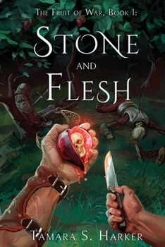 Stone and Flesh (The Fruit of War)