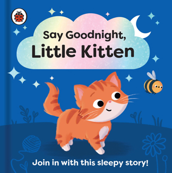 Paperback Say Goodnight, Little Kitten: Join in with This Sleepy Story for Toddlers Book