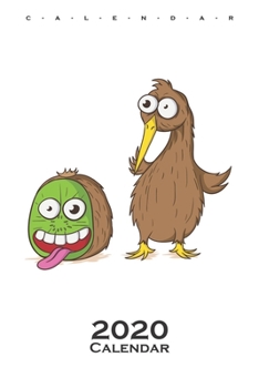 Crazy looking Kiwi bird and Kiwi fruit Calendar 2020: Annual Calendar for animal friends, who love the flightless kiwi bird from New Zealand (German Edition)