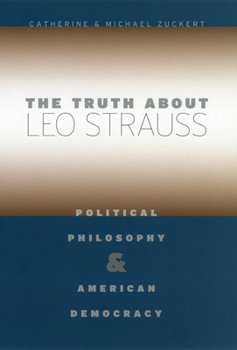 Hardcover The Truth about Leo Strauss: Political Philosophy and American Democracy Book