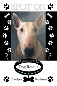 Paperback Spot On: Mystery at the Dog Rescue Book