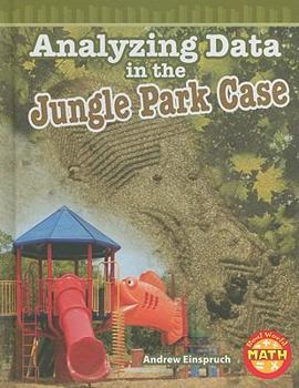 Unknown Binding Analyzing Data in the Jungle Park Case (Real World Math - Level 5) Book