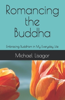 Paperback Romancing the Buddha - 3rd Edition: Embracing Buddhism in My Everyday Life Book