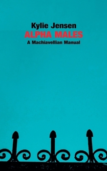 Paperback Alpha Males - A Machiavellian Manual Book