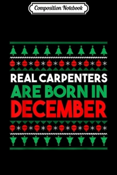 Paperback Composition Notebook: Real Carpenters Are Born In December Journal/Notebook Blank Lined Ruled 6x9 100 Pages Book
