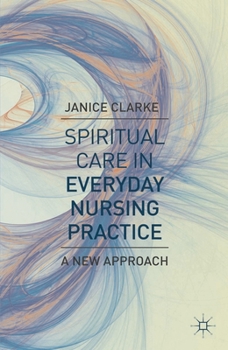 Paperback Spiritual Care in Everyday Nursing Practice: A New Approach Book