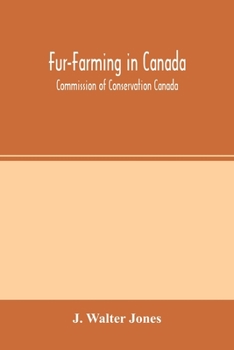 Paperback Fur-Farming in Canada: Commission of Conservation Canada; Committee on Fisheries, Game and Fur-Bearing Animals Book