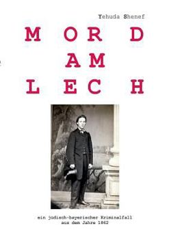 Paperback Mord am Lech: ein jüdisch-bayerischer Kriminalfall aus dem Jahr 1862 [German] Book