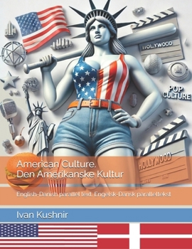 American Culture. Den Amerikanske Kultur: English-Danish parallel text. Engelsk-Dansk paralleltekst (Danish Edition)