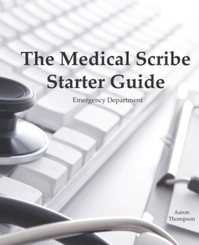 Paperback The Medical Scribe Starter Guide: Emergency Department Book