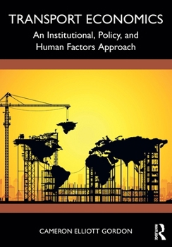Transport Economics: An Institutional, Policy and Human Factors Approach