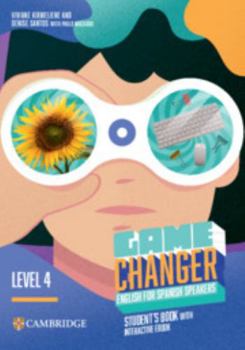 Misc. Game Changer Level 4 Student's Book with Interactive eBook English for Spanish Speakers Book