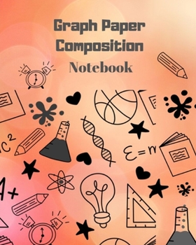 Graph Paper Composition Notebook: Back to School Supplies, Grid/Grap paper with 1 cm squares, Math or Science Subject Book, Great for Teacher, Students, Kids, college and university