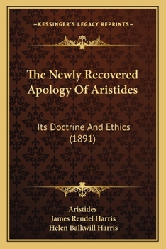 Paperback The Newly Recovered Apology Of Aristides: Its Doctrine And Ethics (1891) Book