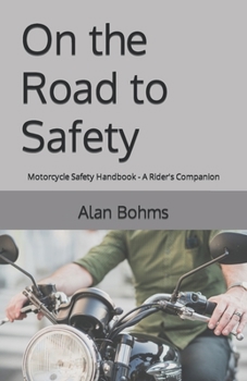 Paperback On the Road to Safety: Motorcycle Safety Handbook - A Rider's Companion Book