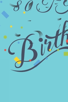 Happy 80th Birthday: 80th Birthday Gift / Journal / Notebook / Diary / Unique Greeting & Birthday Card Alternative