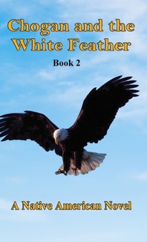 Chogan and the White Feather (Chogan Native American Series) - Book #2 of the Chogan Native American Series